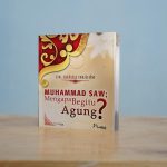 Muhammad SAW Mengapa Begitu Agung?